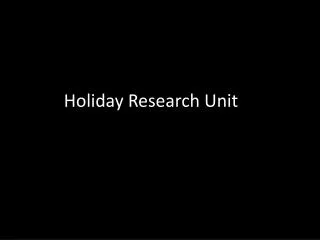 Holiday Research Unit