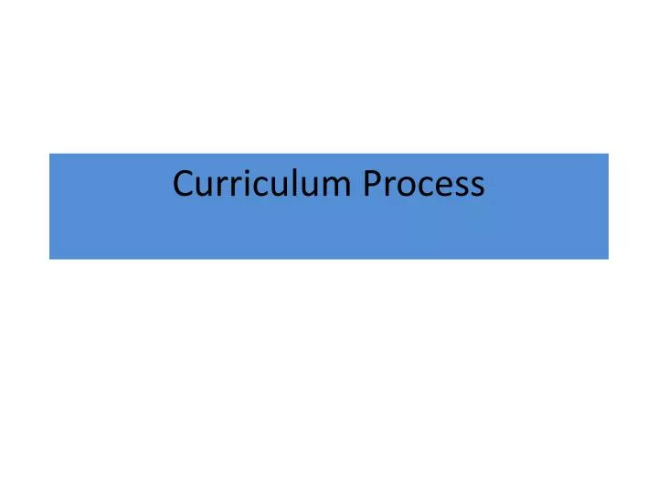 curriculum process