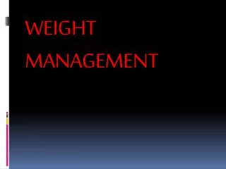 WEIGHT MANAGEMENT