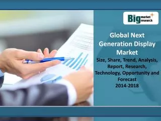 Global Next Generation Display Market 2014 - 2018