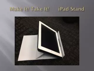Make It! Take It! iPad Stand