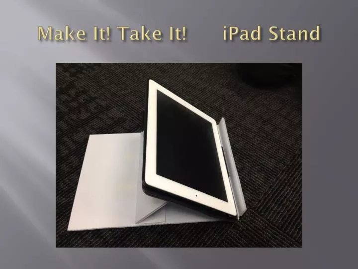 make it take it ipad stand