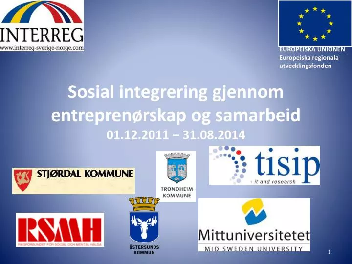 sosial integrering gjennom entrepren rskap og samarbeid 01 12 2011 31 08 2014