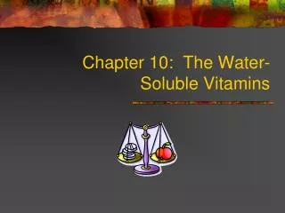 Chapter 10: The Water-Soluble Vitamins
