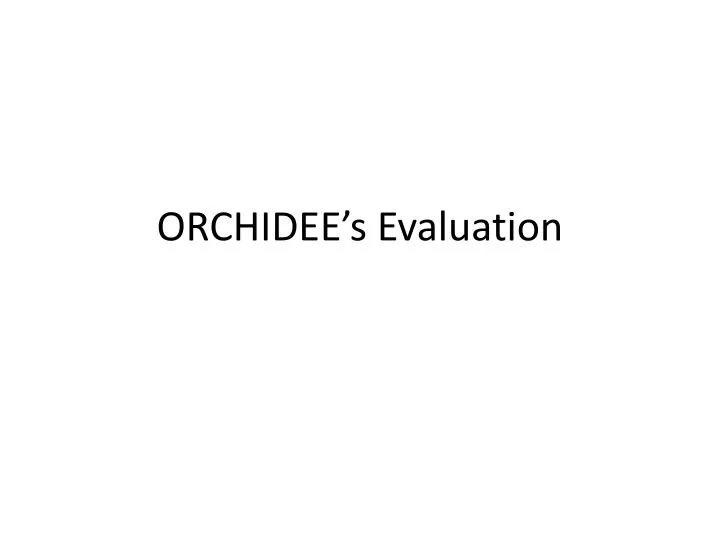 orchidee s evaluation