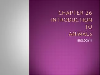 Chapter 26 INTRODUCTION TO ANIMALS
