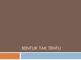 bentuk tak tentu
