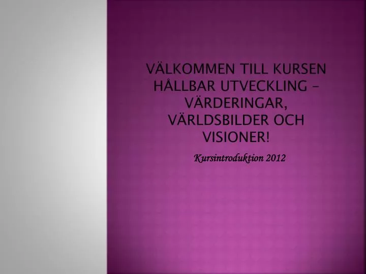 v lkommen till kursen h llbar utveckling v rderingar v rldsbilder och visioner