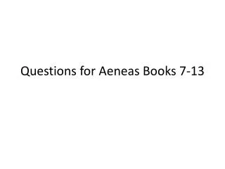 Questions for Aeneas Books 7-13