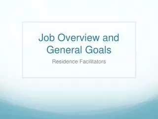 Job Overview and General Goals