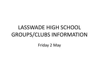 LASSWADE HIGH SCHOOL GROUPS/CLUBS INFORMATION