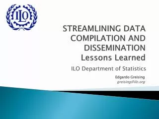 STREAMLINING DATA COMPILATION AND DISSEMINATION Lessons Learned