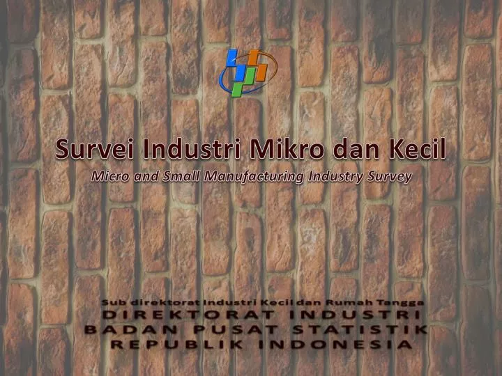 survei industri mikro dan kecil micro and small manufacturing industry survey