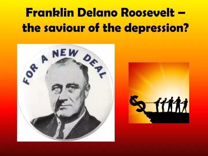 franklin delano roosevelt the saviour of the depression