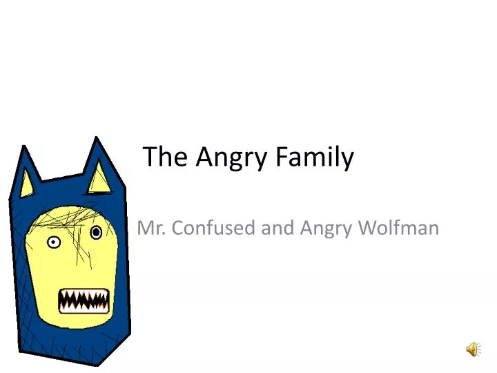 the angry family