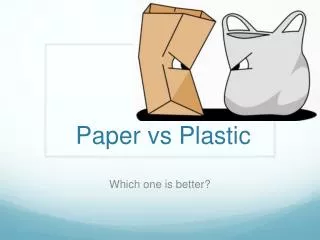 Paper vs Plastic