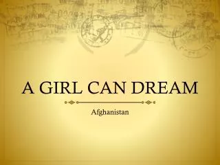 A GIRL CAN DREAM