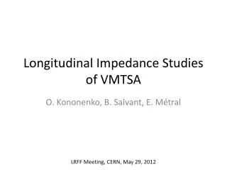 Longitudinal Impedance Studies of VMTSA