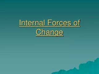 Internal Forces of Change