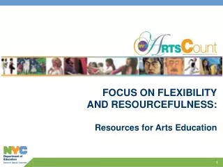 FOCUS ON FLEXIBILITY AND RESOURCEFULNESS: Resources for Arts Education
