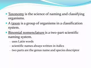 Taxonomy is the science of naming and classifying organisms.