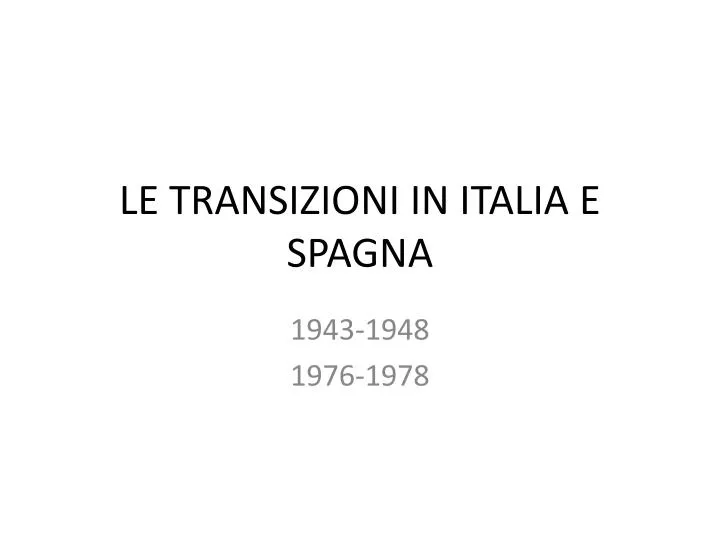 le transizioni in italia e spagna