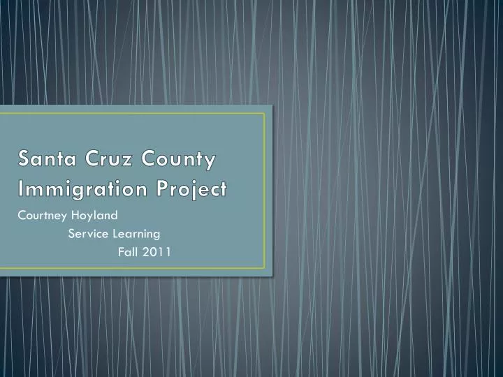 santa cruz county immigration project