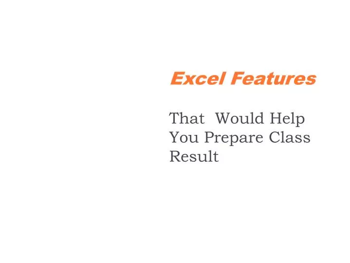 excel features that would help you prepare class result
