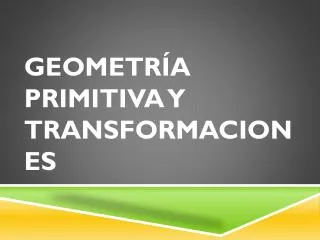geometr a primitiva y transformaciones