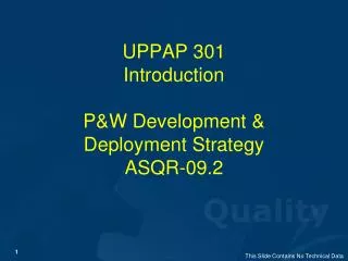 UPPAP 301 Introduction P&amp;W Development &amp; Deployment Strategy ASQR-09.2