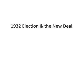 1932 Election &amp; the New Deal