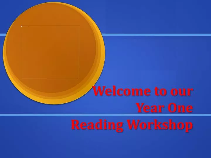 welcome to our year one reading worksho p