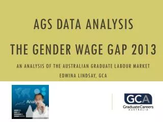 AGS DATA ANALYSIS the gender wage gap 2013 an analysis of the Australian graduate labour market