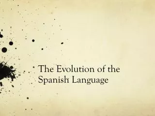 The Evolution of the Spanish Language