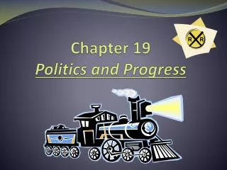 Chapter 19 Politics and Progress