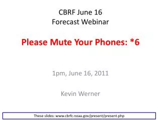 CBRF June 16 Forecast Webinar Please Mute Your Phones: *6