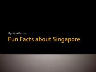 Fun Facts about Singapore