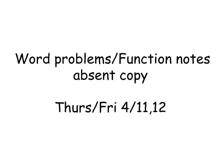 word problems function notes absent copy thurs fri 4 11 12