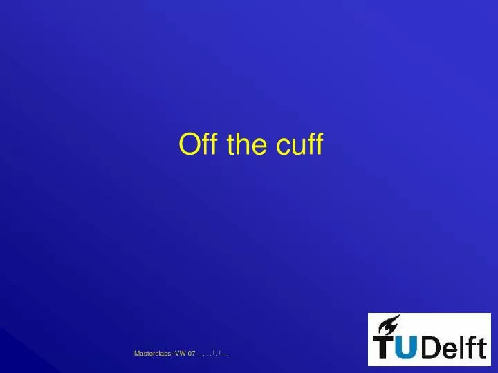 off the cuff