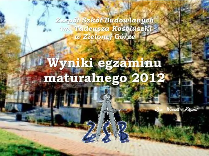 zesp szk budowlanych im tadeusza ko ciuszki w zielonej g rze wyniki egzaminu maturalnego 2012