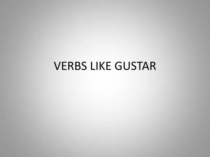 verbs like gustar