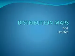 DISTRIBUTION MAPS
