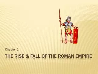The Rise &amp; fall of the Roman empire