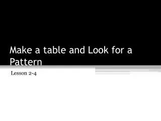 Make a table and Look for a Pattern