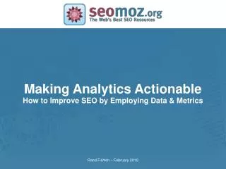 Making Analytics Actionable How to Improve SEO by Employing Data &amp; Metrics