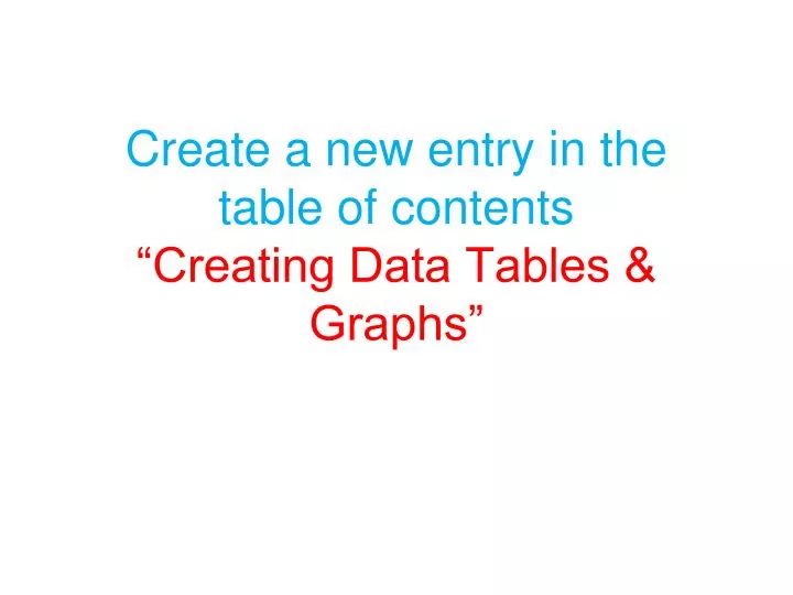 create a new entry in the table of contents creating data tables graphs