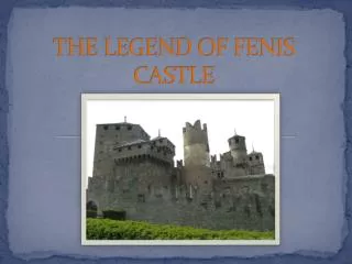 THE LEGEND OF FENIS CASTLE