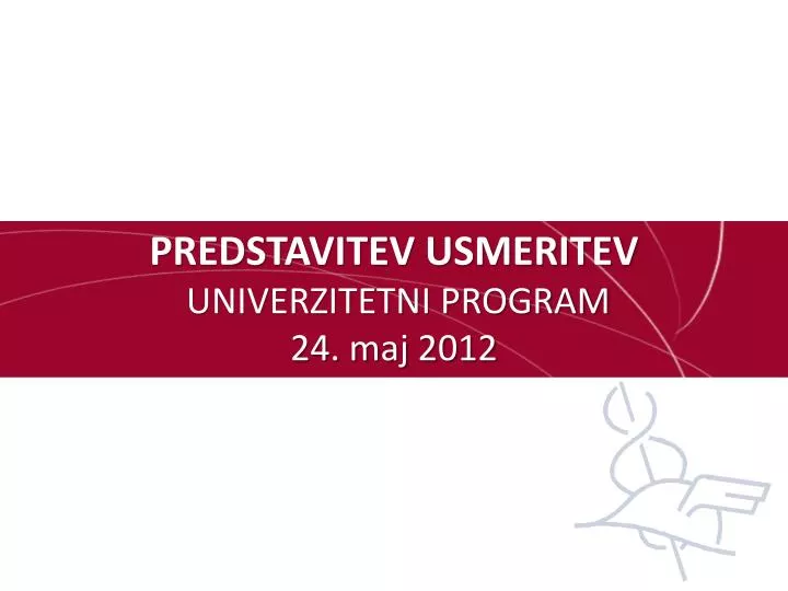 predstavitev usmeritev univerzitetni program 24 maj 2012