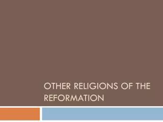 Other religions of the reformation