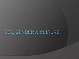 Sex, Gender &amp; Culture